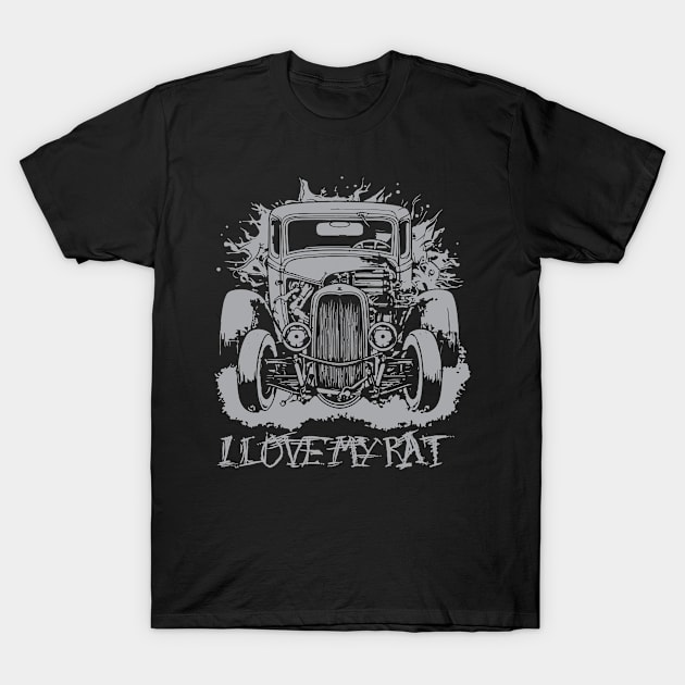 I love My Rat Ratrod Car Design T-Shirt by ArtisticRaccoon